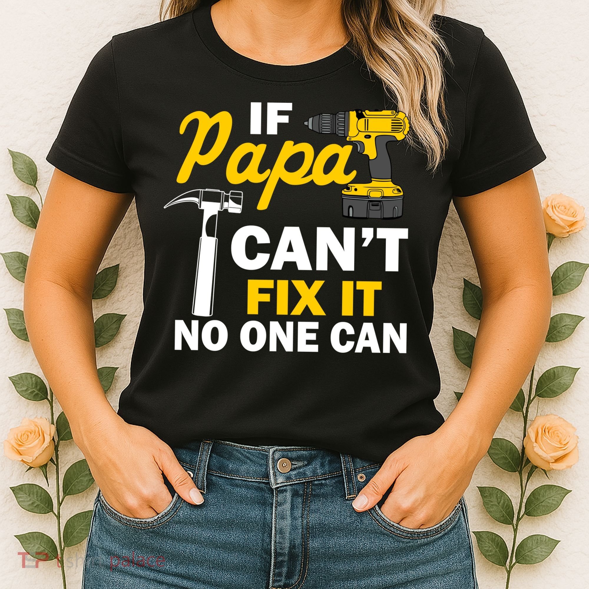If Papa Can't Fix It No One Can Women's T-Shirt