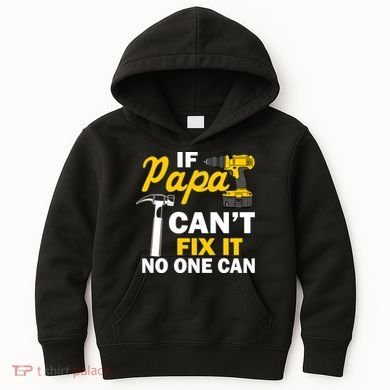 If Papa Can't Fix It No One Can Kids Hoodie