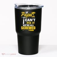 If Papa Can't Fix We're All Screwed Tumbler thumb 0