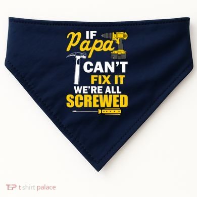 If Papa Can't Fix We're All Screwed USA-Made Doggie Bandana