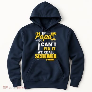 If Papa Can't Fix We're All Screwed Hoodie