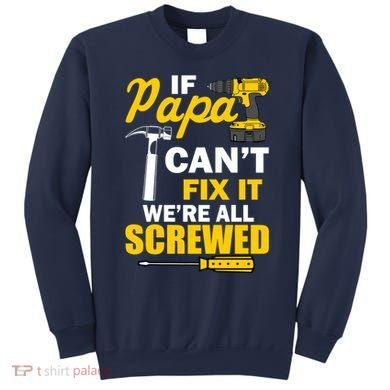 If Papa Can't Fix We're All Screwed Sweatshirt