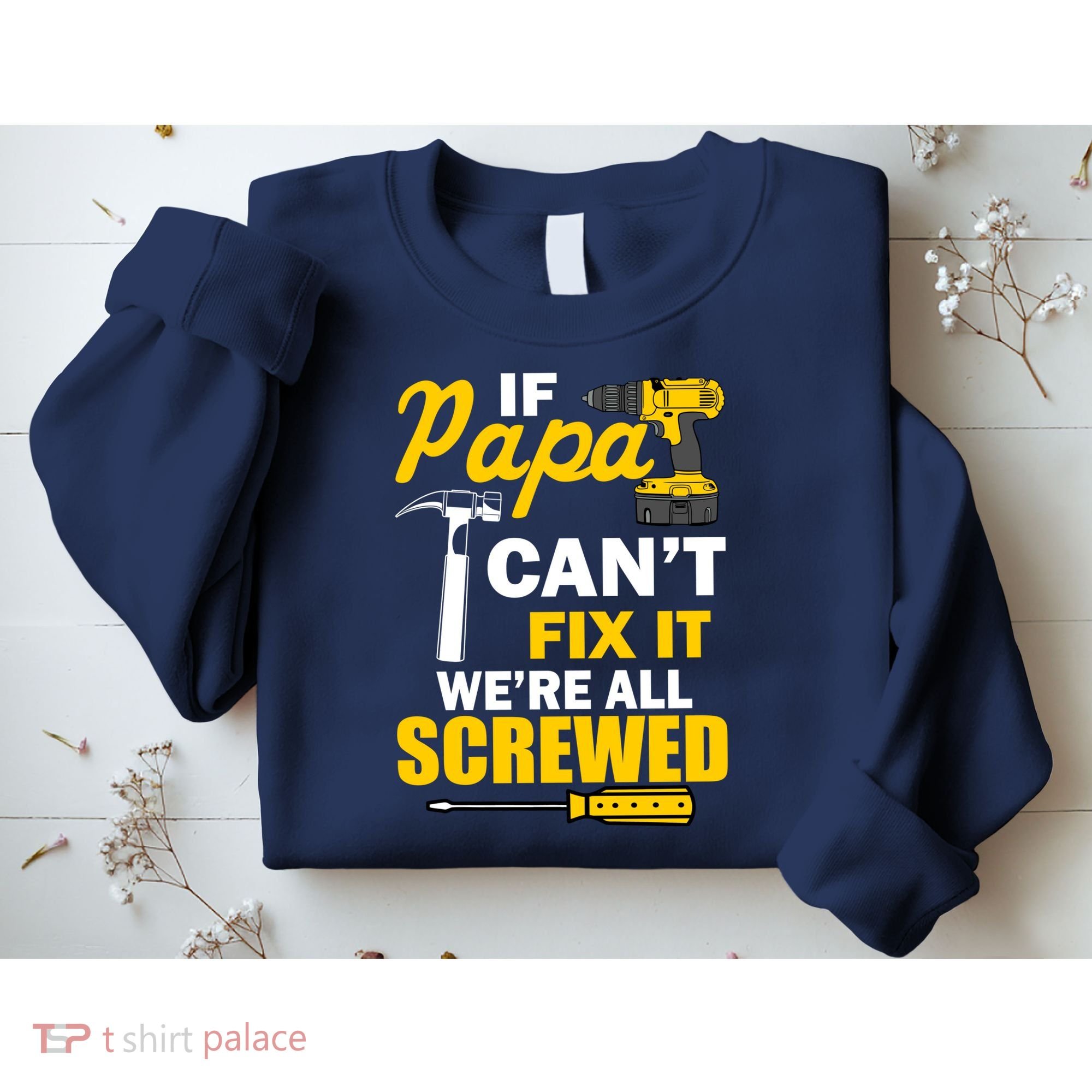 If Papa Can't Fix We're All Screwed Sweatshirt