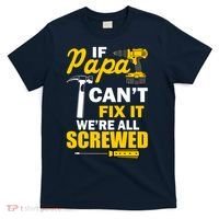If Papa Can't Fix We're All Screwed T-Shirt thumb 0