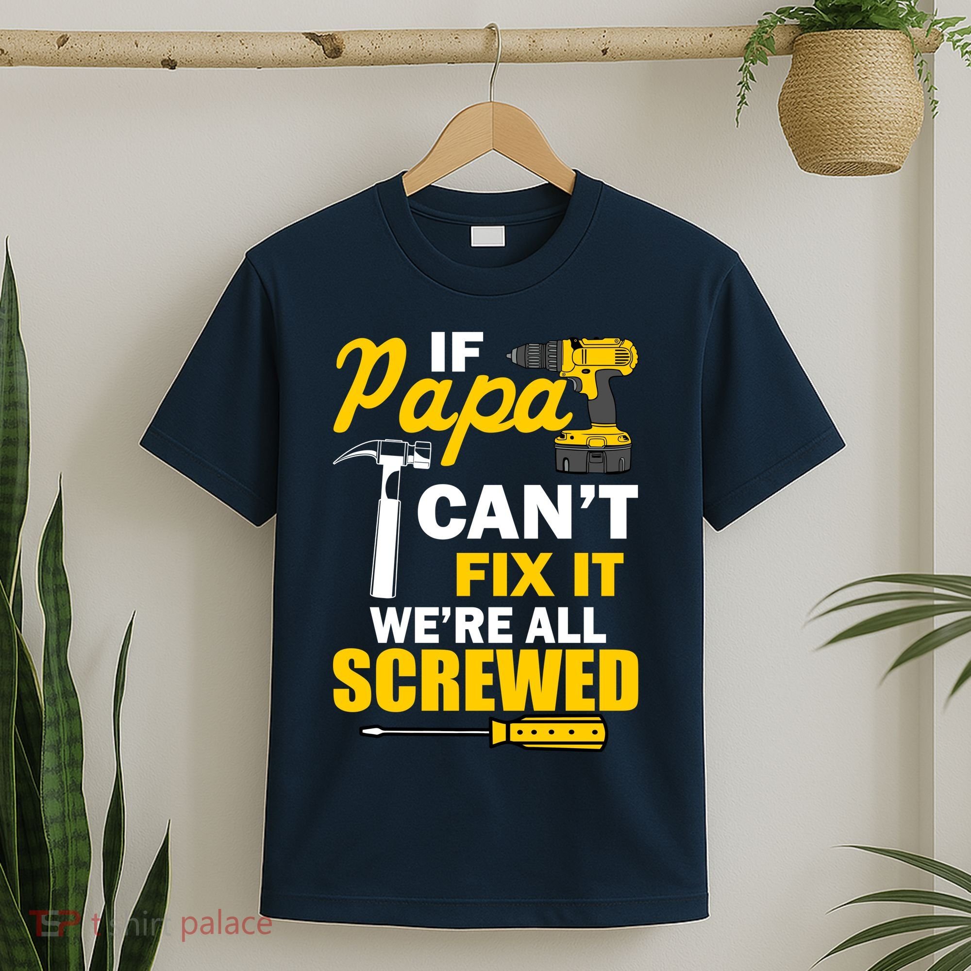 If Papa Can't Fix We're All Screwed T-Shirt