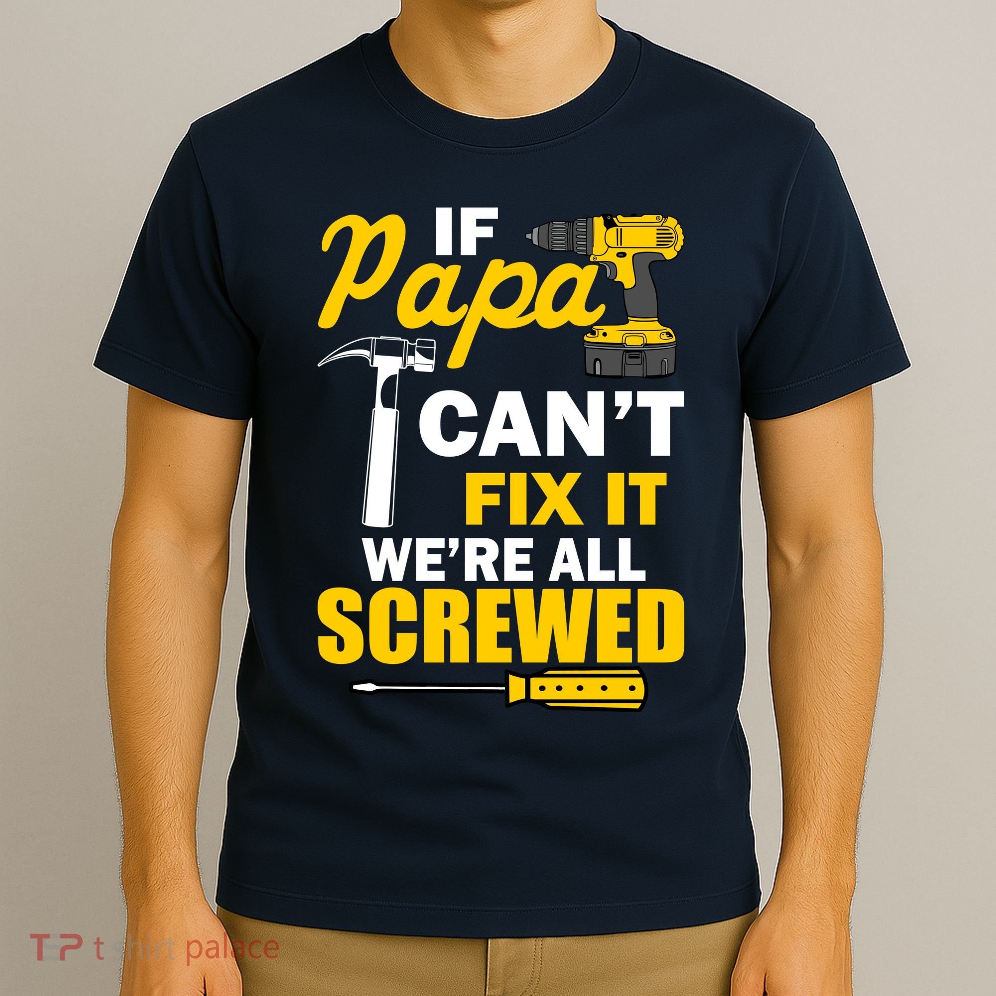 If Papa Can't Fix We're All Screwed T-Shirt