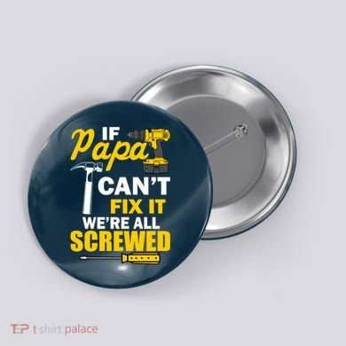 If Papa Can't Fix We're All Screwed Button