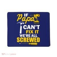 If Papa Can't Fix We're All Screwed Mousepad thumb 0