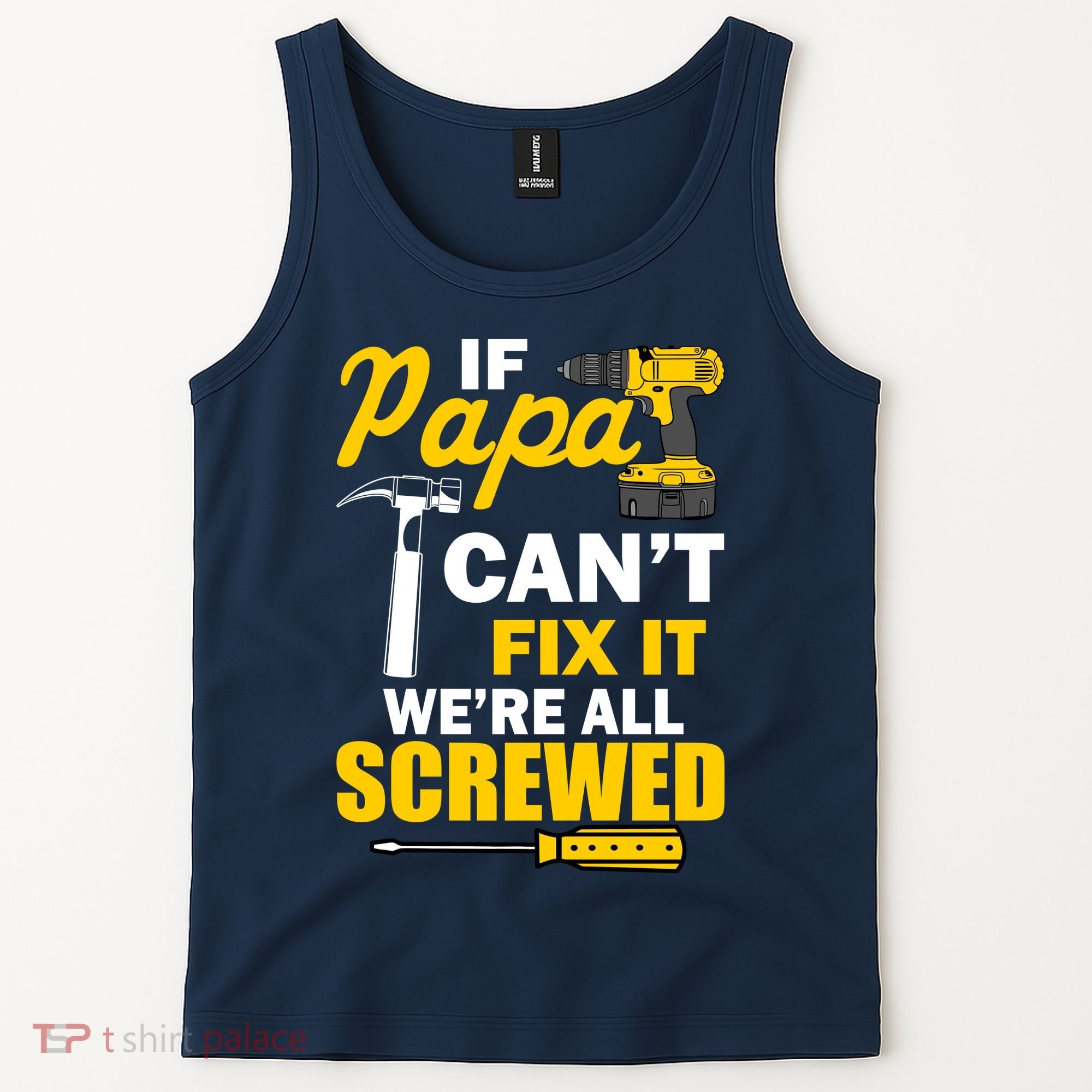 If Papa Can't Fix We're All Screwed Tank Top