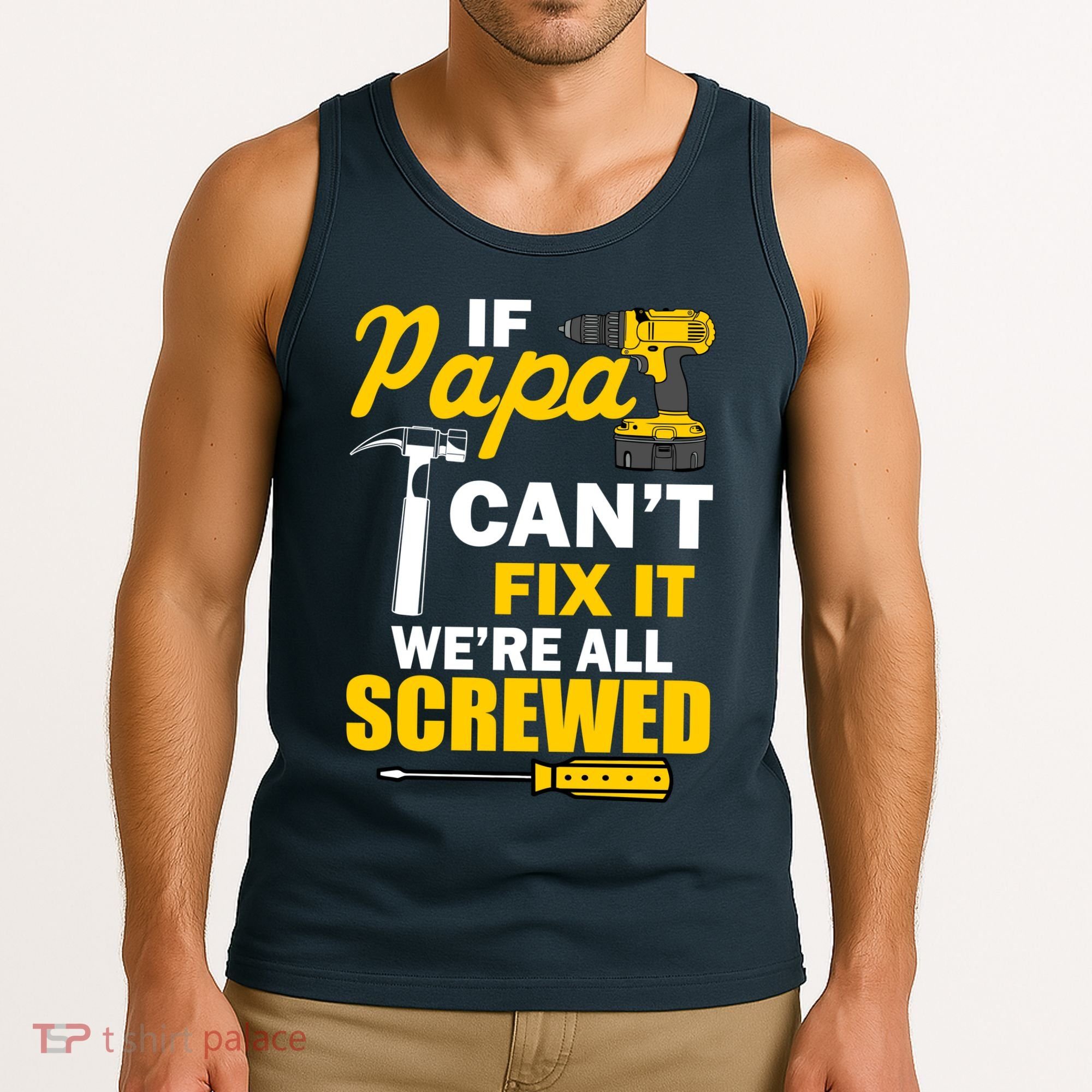 If Papa Can't Fix We're All Screwed Tank Top