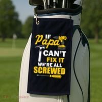 If Papa Can't Fix We're All Screwed Golf Towel thumb 2