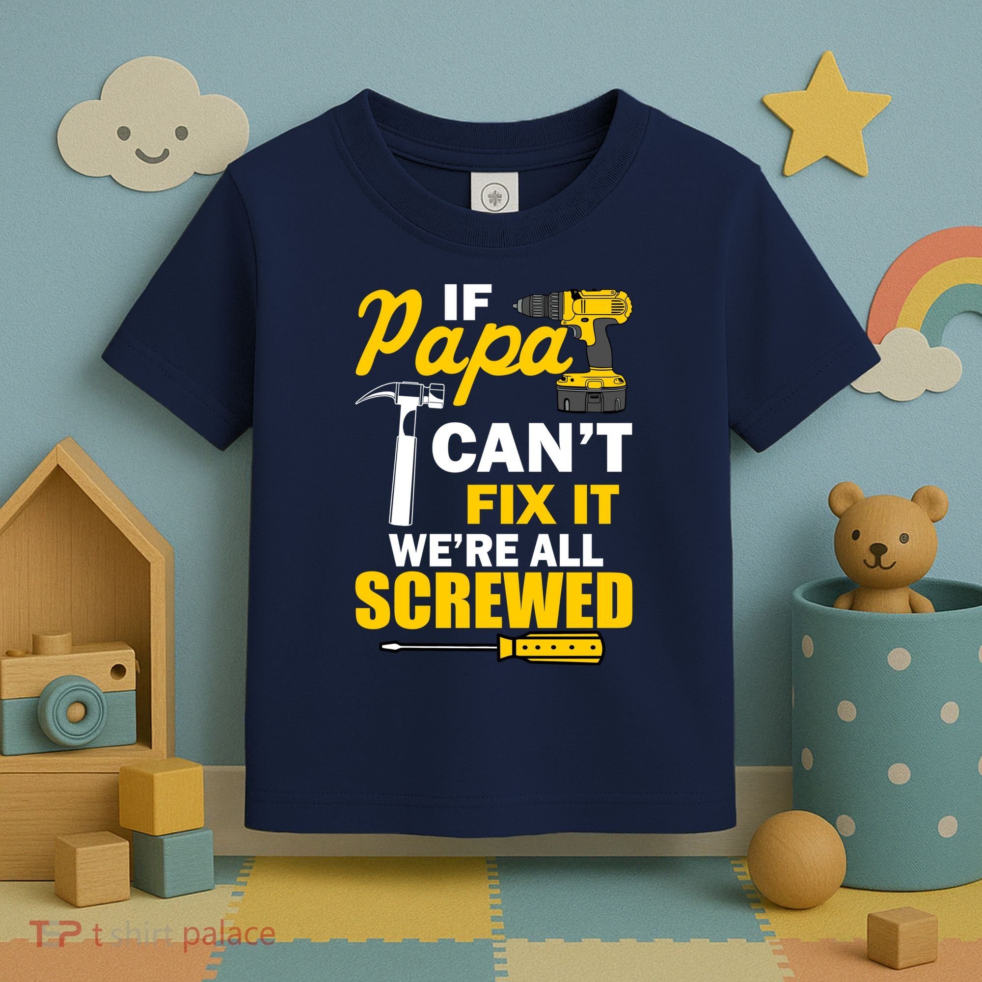 If Papa Can't Fix We're All Screwed Toddler T-Shirt
