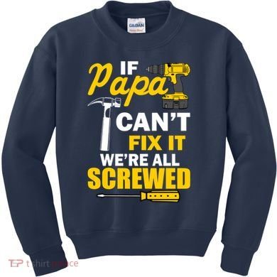 If Papa Can't Fix We're All Screwed Kids Sweatshirt
