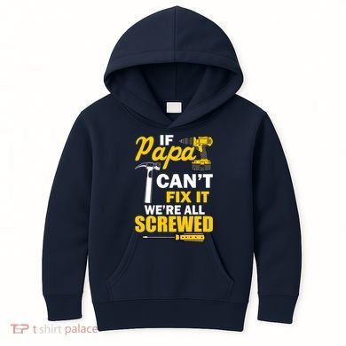 If Papa Can't Fix We're All Screwed Kids Hoodie