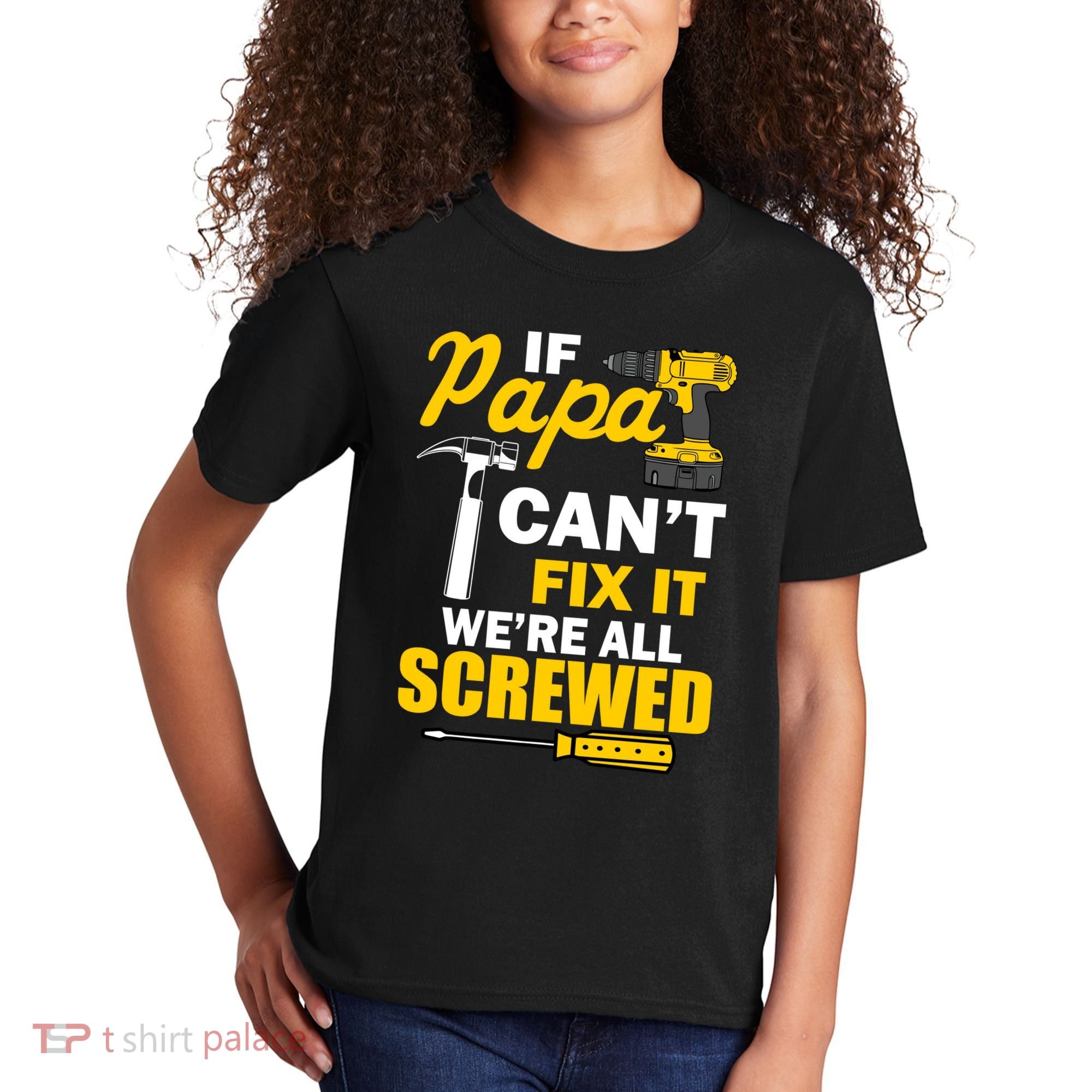 If Papa Can't Fix We're All Screwed Kids T-Shirt