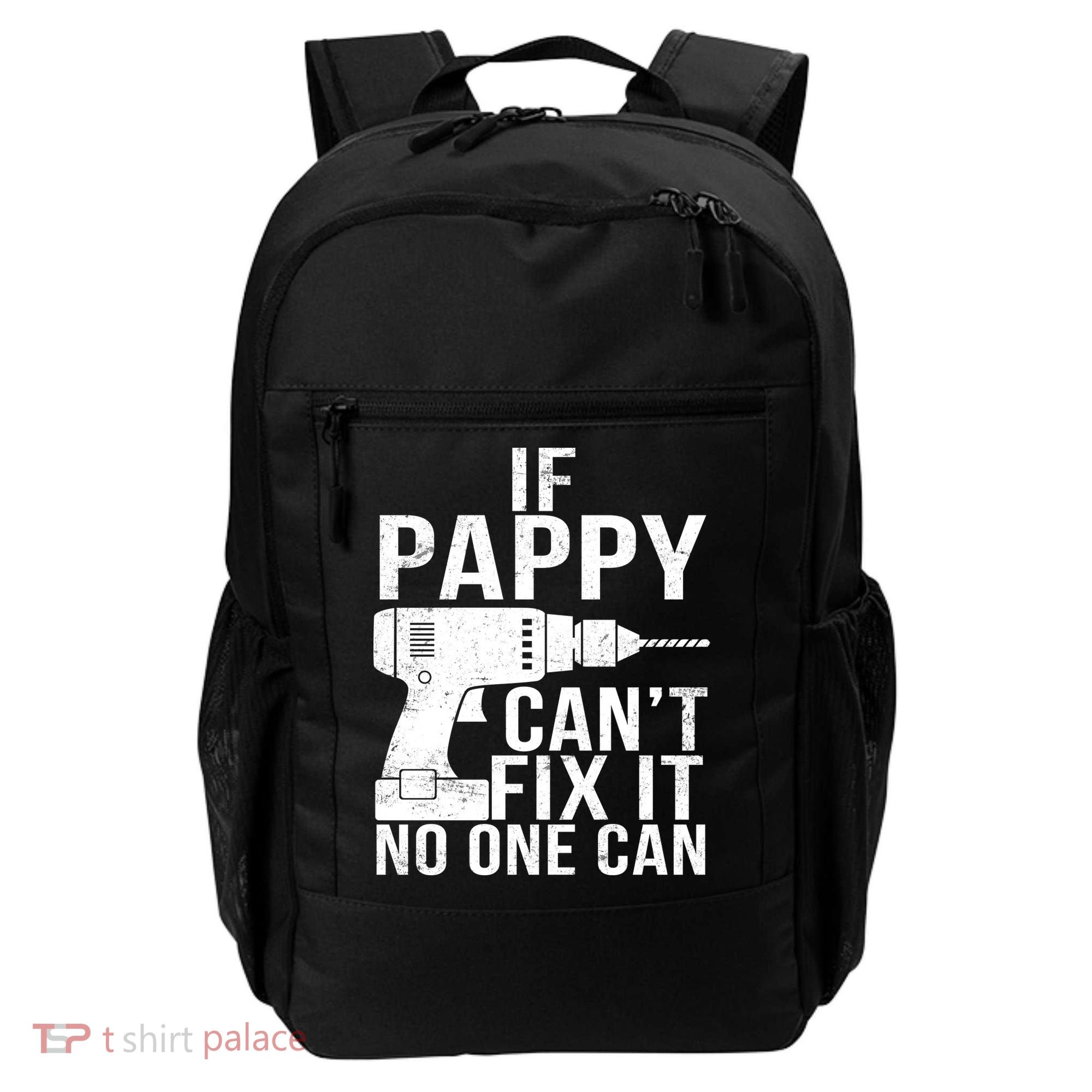 If Pappy Can't Fix It No One Can Backpack