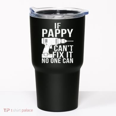 If Pappy Can't Fix It No One Can Tumbler