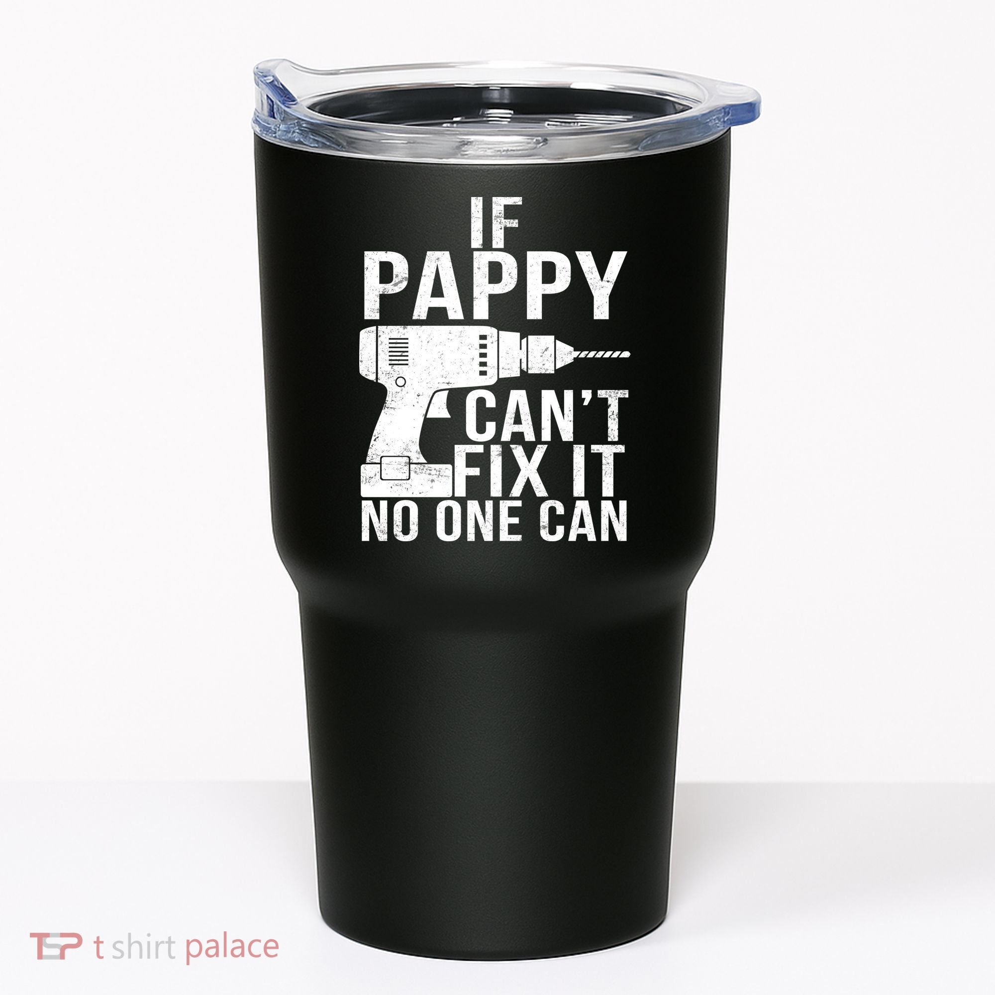If Pappy Can't Fix It No One Can Tumbler