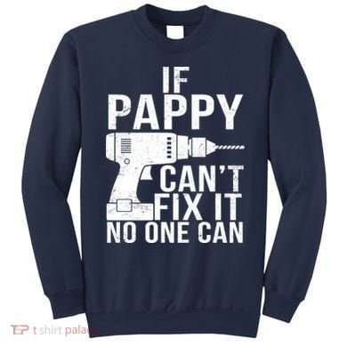 If Pappy Can't Fix It No One Can Sweatshirt