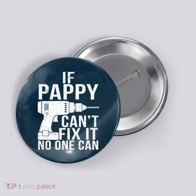 If Pappy Can't Fix It No One Can Button