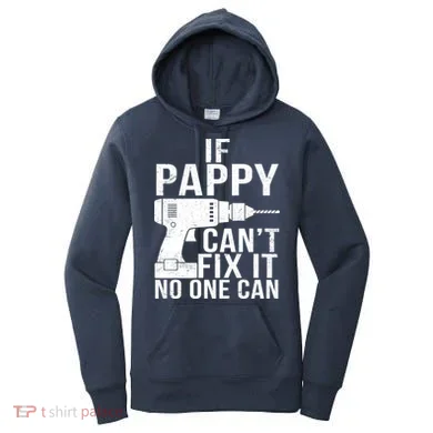 If Pappy Can't Fix It No One Can Women's Hoodie