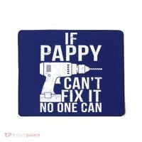 If Pappy Can't Fix It No One Can Mousepad thumb 0