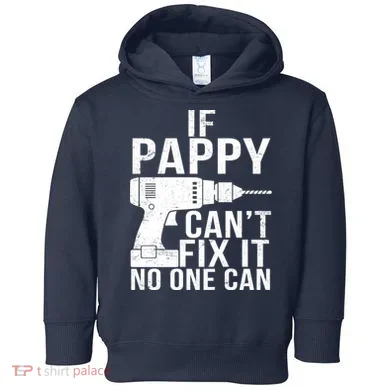 If Pappy Can't Fix It No One Can Toddler Hoodie