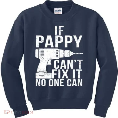 If Pappy Can't Fix It No One Can Kids Sweatshirt
