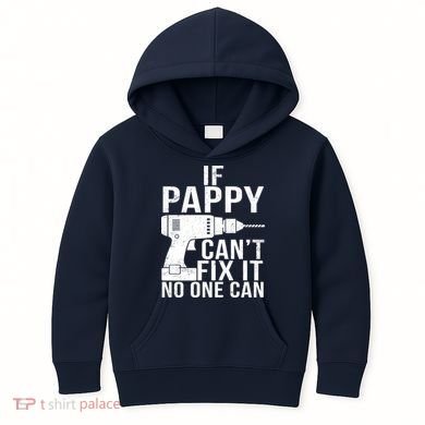 If Pappy Can't Fix It No One Can Kids Hoodie