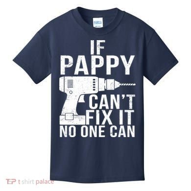 If Pappy Can't Fix It No One Can Kids T-Shirt