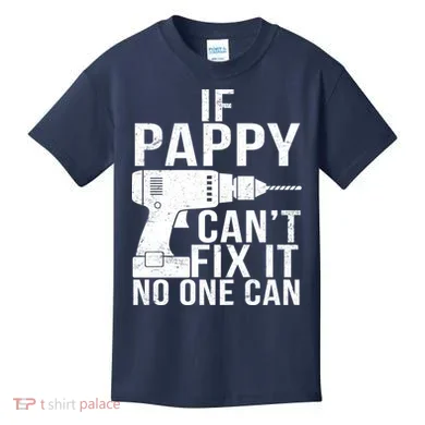 If Pappy Can't Fix It No One Can Kids T-Shirt