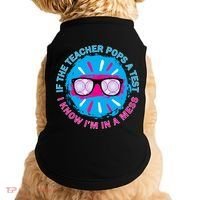 If The Teacher Pops A Test I Know I'm In A Mess Doggie Tank thumb 0