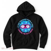 If The Teacher Pops A Test I Know I'm In A Mess Hoodie thumb 0