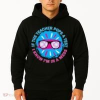 If The Teacher Pops A Test I Know I'm In A Mess Hoodie thumb 2