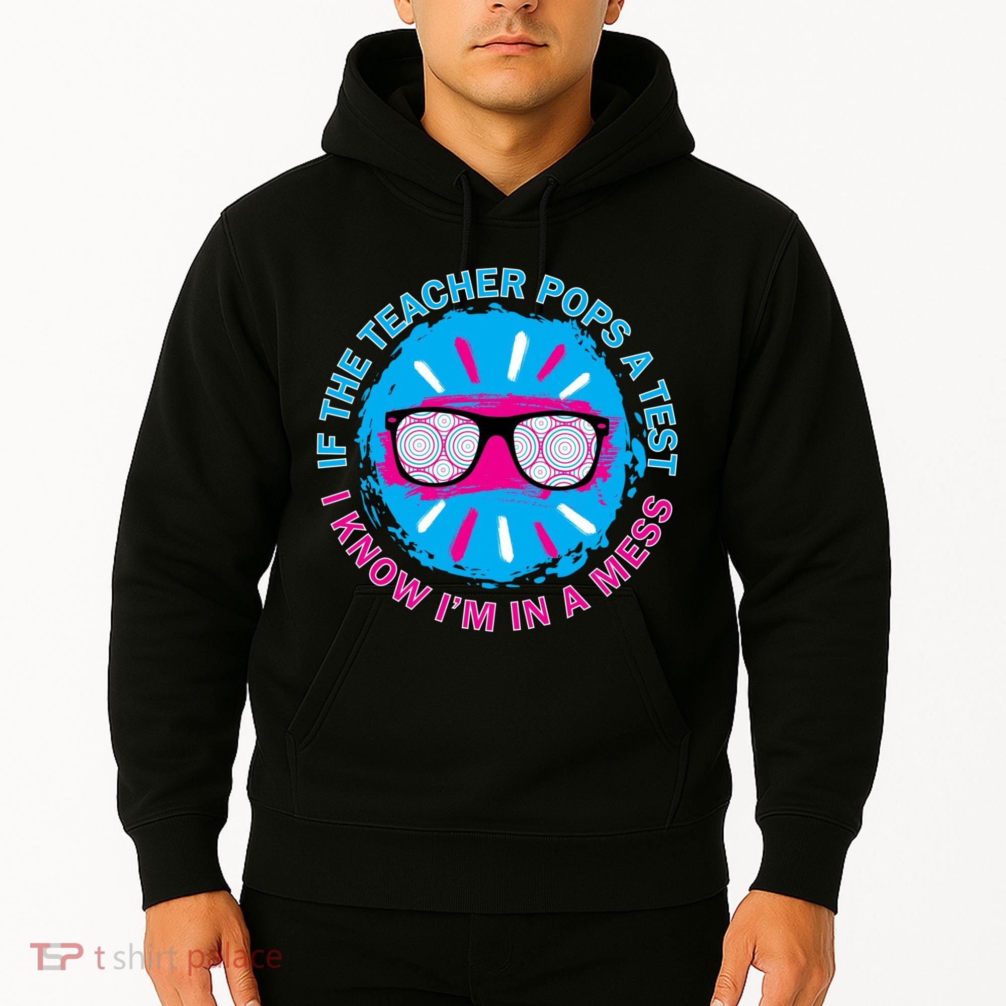 If The Teacher Pops A Test I Know I'm In A Mess Hoodie