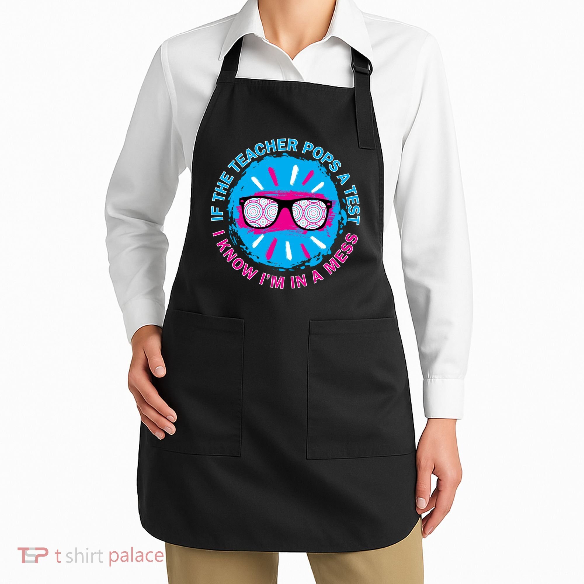 If The Teacher Pops A Test I Know I'm In A Mess Apron