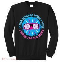 If The Teacher Pops A Test I Know I'm In A Mess Sweatshirt thumb 0