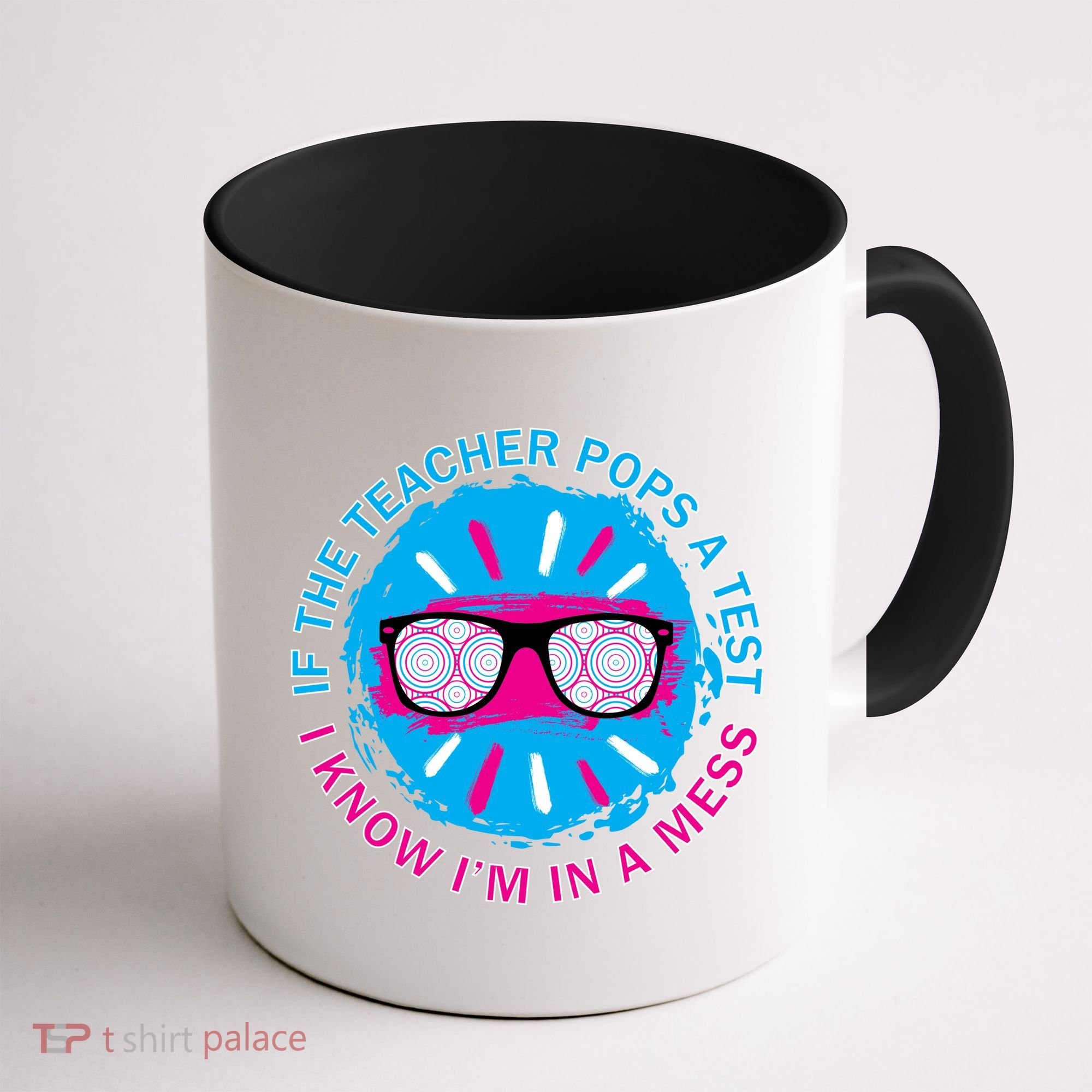 If The Teacher Pops A Test I Know I'm In A Mess Coffee Mug