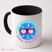 If The Teacher Pops A Test I Know I'm In A Mess Coffee Mug thumb 0