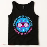 If The Teacher Pops A Test I Know I'm In A Mess Tank Top thumb 2