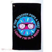 If The Teacher Pops A Test I Know I'm In A Mess Golf Towel thumb 0