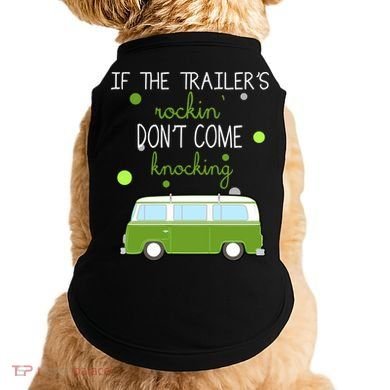 If The Trailers Rockin Don't Come Knockin Doggie Tank
