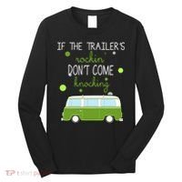 If The Trailers Rockin Don't Come Knockin Long Sleeve Shirt thumb 0