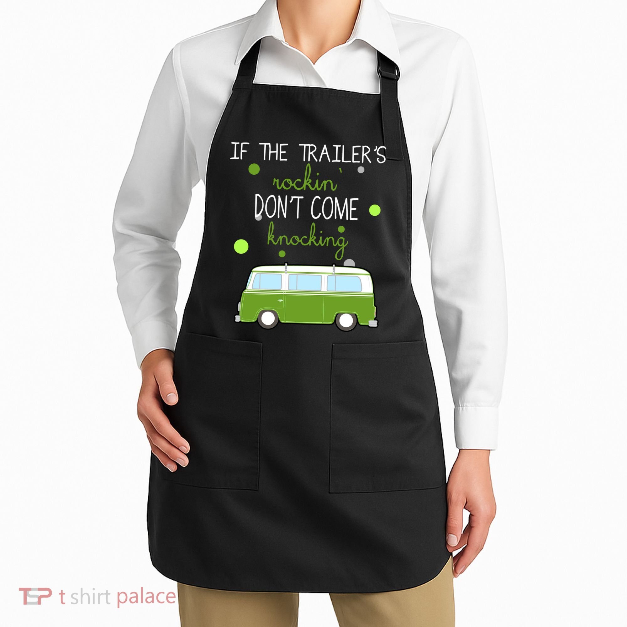 If The Trailers Rockin Don't Come Knockin Apron