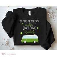 If The Trailers Rockin Don't Come Knockin Sweatshirt thumb 2