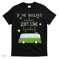 If The Trailers Rockin Don't Come Knockin T-Shirt thumb 0