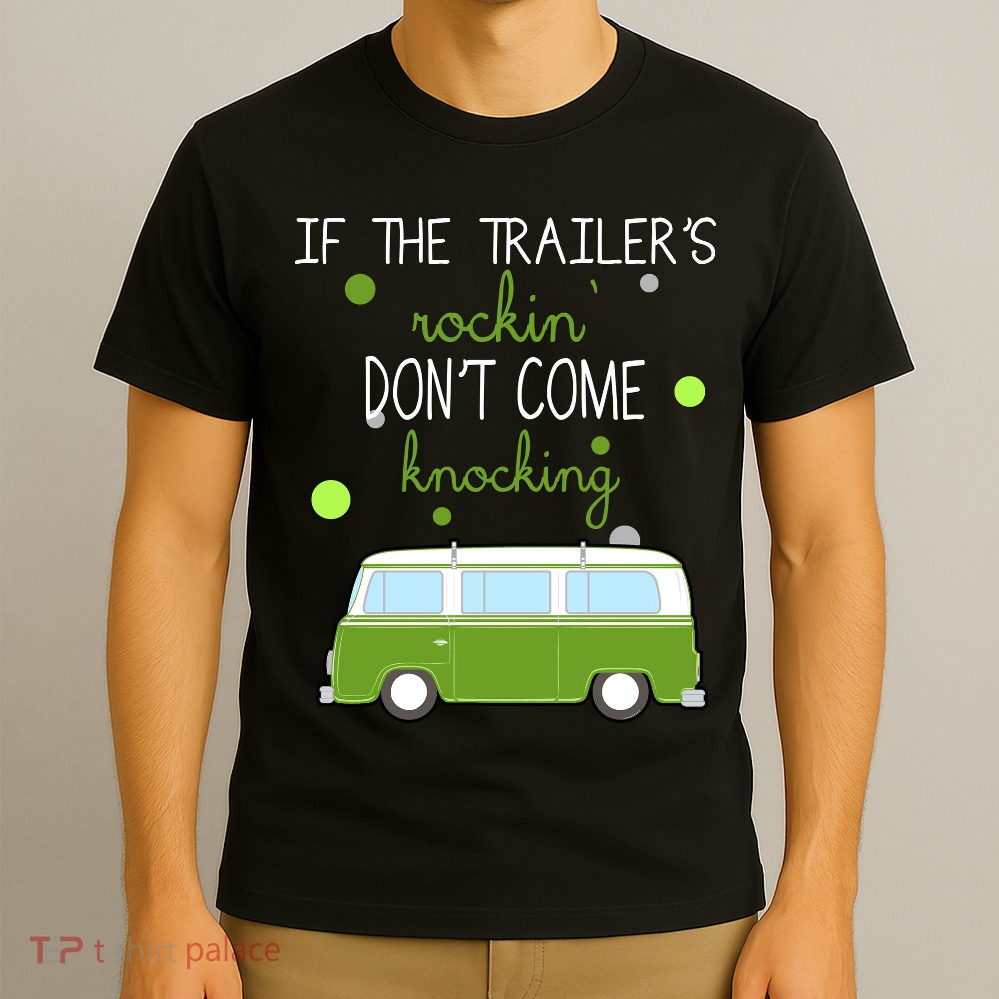 If The Trailers Rockin Don't Come Knockin T-Shirt