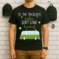 If The Trailers Rockin Don't Come Knockin T-Shirt thumb 6