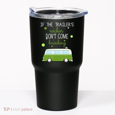 If The Trailers Rockin Don't Come Knockin Tumbler