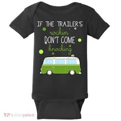If The Trailers Rockin Don't Come Knockin Baby Bodysuit